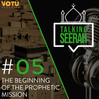 [Talking Seerah Ep 5] The Beginning of the Prophetic Mission