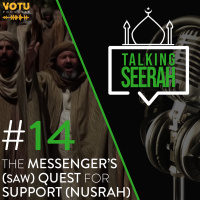 [Talking Seerah Ep 14] The Messengers (SAW) Quest for Support (Nusrah)