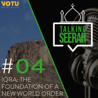 [Talking Seerah Ep 4] Iqra: The Foundation of a New World Order