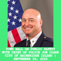 TOWN HALL ON PUBLIC SAFETY WITH CHIEF OF POLICE JOE CLARK CITY OF BAINBRIDGE ISLAND | SEPTEMBER 30, 2020