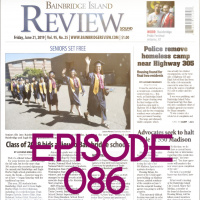 086 The Bainbridge Island Review, Review | June 21st Edition | Graduation, Homeless Encampments Removed and Garrett Bennett Acts
