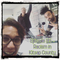 185 - Racism, Ice Raids, Kitsap County and Beyond with Special Guest Danielle Reeb.