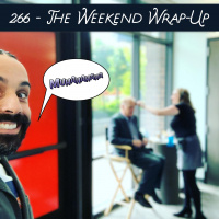 266 - The Weekend Wrap-Up