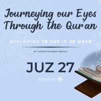 Juz 27 of 30 | Journeying our eyes through the Quran
