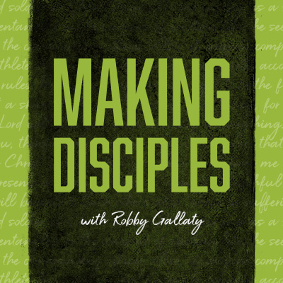 Making Disciples with Robby Gallaty