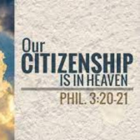Our Citizenship Is In Heaven