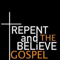 Repent And Believe The Gospel