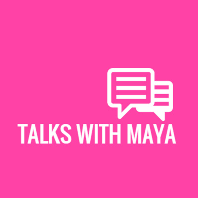 Talks With Maya