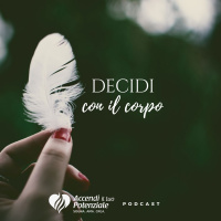 Ep. 11 -Decidi con il corpo