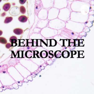 Behind The Microscope
