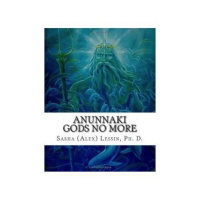 Sasha and Janet Lessin: Anunnaki: Gods No More