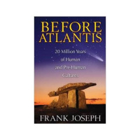 Frank Joseph: Before Atlantis: 20 Million Years of Human and Pre-Human Cultures
