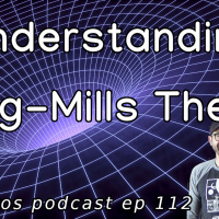 Eigenbros ep 112 - Understanding Yang Mills Theory