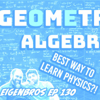 Eigenbros ep 130 - Introducing Geometric Algebra