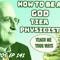 Eigenbros ep 141 - How to be a God tier physicist