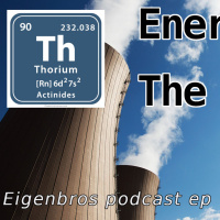 Eigenbros ep 77 - Whats The Deal With Thorium?