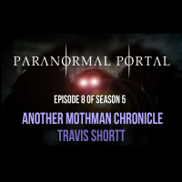 S5EP08 - Another Mothman Chronicle - Travis Shortt