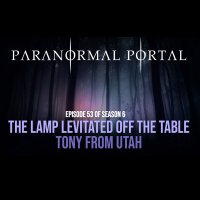 S6EP53 - The Lamp Levitated Off The Table - Tony From Utah