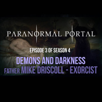 S4EP03 - Demons and Darkness - Father Mike Driscoll - Exorcist