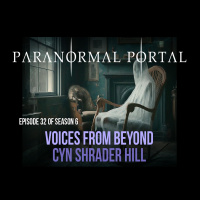 S6EP32- The Voices From Beyond - Cyn Shrader Hill