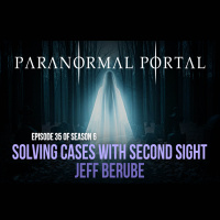 S6EP35- Solving Cases with Second Sight - Jeff Berube