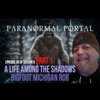 S6EP36- A Life Among The Shadows - PART 1 - Bigfoot Michigan Rob