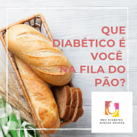Meu Diabetes, Minhas Regras EP#1 Que Diabético É Você Na Fila Do Pão