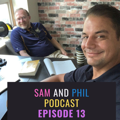 Sam and Phil Podcast