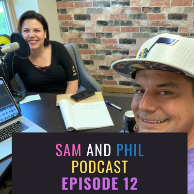 Sam and Phil Podcast