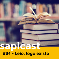 SapiCast #34 - Leio, logo existo