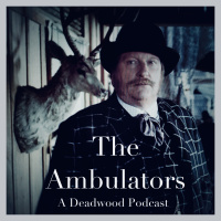 Bonus Episode: The Ambulators (A Deadwood Podcast)