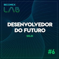 Desenvolvedor do Futuro Série 2 - Episódio 6 - SOLID