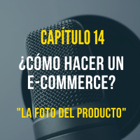 Capítulo 14: La fotografía del producto | ¿Cómo hacer un eCommerce?