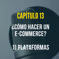 Capítulo 13: ¿Cómo hacer un E-Commerce? | Plataformas