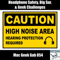 Headphone Safety, Big Sur,  Geek Challenges