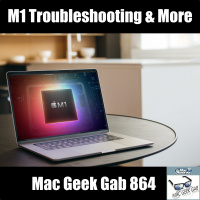 M1 Mac Troubleshooting, Quick Tips, and More