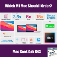 Which M1 Mac Should I Order? — Mac Geek Gab 843