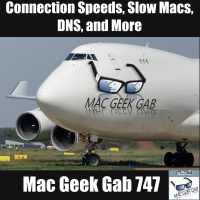 Connection Speeds, Slow Macs, DNS, and More – Mac Geek Gab Podcast 747