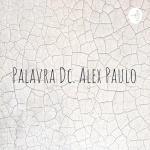 Palavra Dc. Alex Paulo