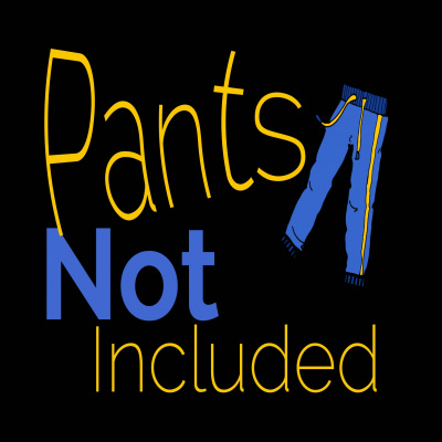 Pants Not Included