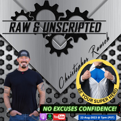 Raw  Unscripted with Christopher Rausch