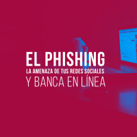 El phishing, la amenaza de tus redes sociales y banca en línea
