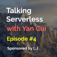 Talking Serverless 4 - Yan Cui
