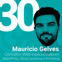 Episodio #30: Desarrollo artesanal a través de WordPress con Mauricio Gelves