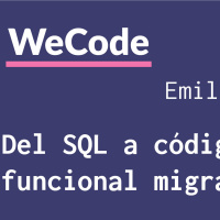 Del SQL a código funcional migrable - Emilio Aguilera
