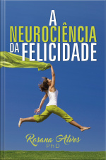 A Neurociência da Felicidade