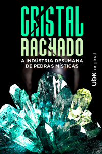 Cristal rachado - A indústria desumana de pedras místicas 