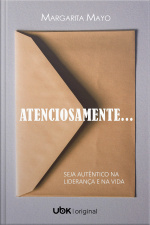 Atenciosamente...: seja autêntico na liderança e na vida