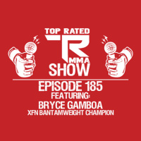 TRMMA - Ep. 185 - Bryce Gamboa - XFN Bantamweight Champion