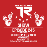 Ep. 245 - Christopher Varner - Pro MMA Fighter out of The Academy Of Brian Johnson